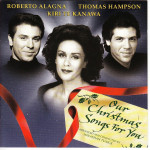 ALAGNA ROBERTO - HAMPSON THOMAS - KIRI TE KANAWA - OUR CHRISTMAS SONGS FOR YOU