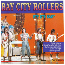 Bay City Rollers - Bye bye baby ( Success Records )