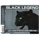 Black Legend - You see the trouble with me