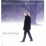 BOLTON MICHAEL - THIS IS THE TIME - THE CHRISTMAS ALBUM