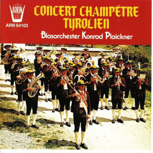 Concert Champetre Tyrolien - Blasorchester Konral Plaickner