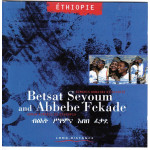 Ethiopie - Betsat Seyoum & Abbebe Fekade