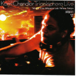 CHANDLER KERRI - TRIONISPHERE LIVE ( MIXE LIVE SPACE LAB YELLOW TOKYO )