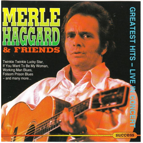 Haggard Merle & Friends - Greatest hits Live in concert ( Success Records )