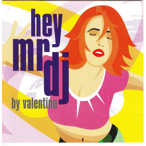Hey Mr Dj - By Valentino - ( B.M.G. - Sony music - Warner ) 2001