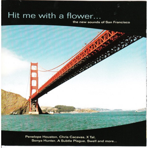 Hit me with a Flower - The new sounds of San Francisco