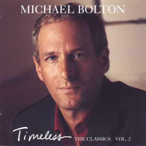 Bolton Michael - Timeless, The Classics Vol. 2