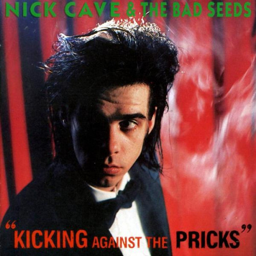 Cave Nick & The Bad Seeds - Kicking Against The Pricks