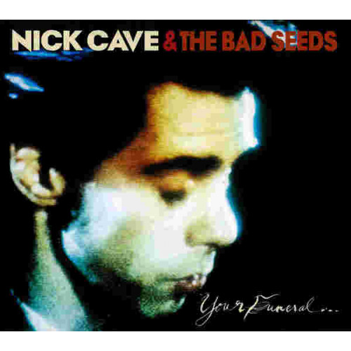 Cave Nick & The Bad Seeds - Your Funeral...