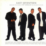 East 17 - Around The World, Hit Singles, The Journey So Far