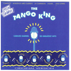Gardel Carlos - The Tango King, 20 Greatest Hits