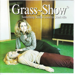 Grass Show - Something Smells Good In Stinkville