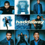 Haddaway - Let' s Do It Now