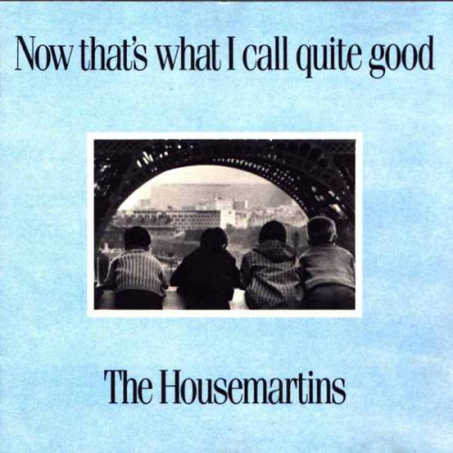 Housemartins,The - Now That' s What I Call Quite Good