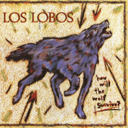 Los Lobos - How Will The Wolf Survive?