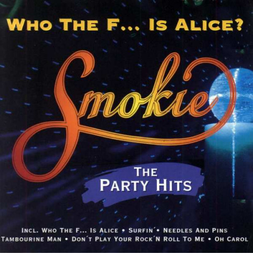 Smokie - Who The F... Is Alice?, The Party Hits