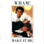 Wham ! - Make It Big