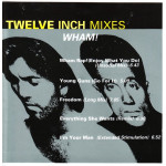 Wham ! - Twelve Inch Mixes