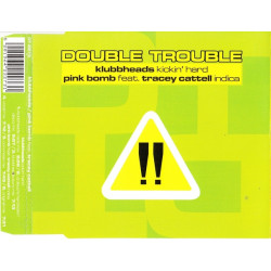 Klubbheads kickin hard - Pink bomp feat.Tracey cattel in dica ( Double Trouble )