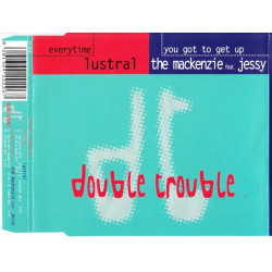 Lustral - Everytime - The Mackenzie feat. Jessy - You got to get up ( Double Trouble )
