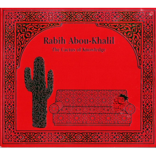 Rabih Abou - Khalil -  The Cactus of Knowledge