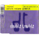 Rotane Celvin - Gimmick - Why you wana hurt me ( Double Trouble )