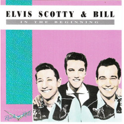 Scotty Elvis & Bill - In the Beginning