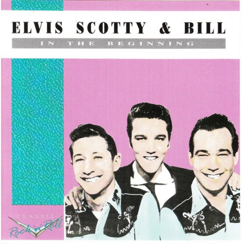 Scotty Elvis & Bill - In the Beginning