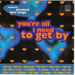 You re all i need to get by - Motown s greatest Love Songs